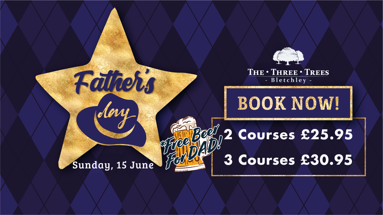 Celebrate Father's Day at The Three Trees - Bletchley